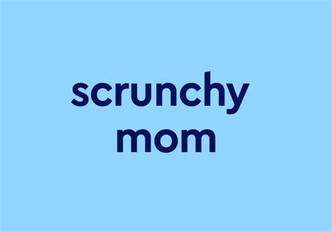 scrunchy mom meaning|More.